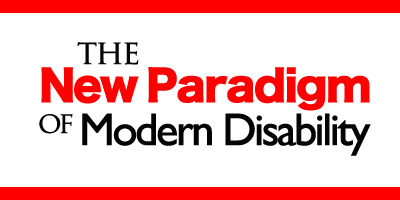 The New Paradigm of Modern Disability
