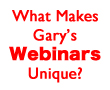 What makes Gary's webinars unique?